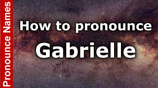 How to pronounce Gabrielle
