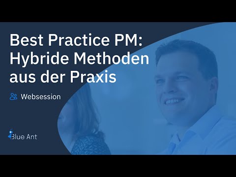 Best Practice Projektmanagement: Hybride Methoden und Arbeitsabläufe aus der Praxis