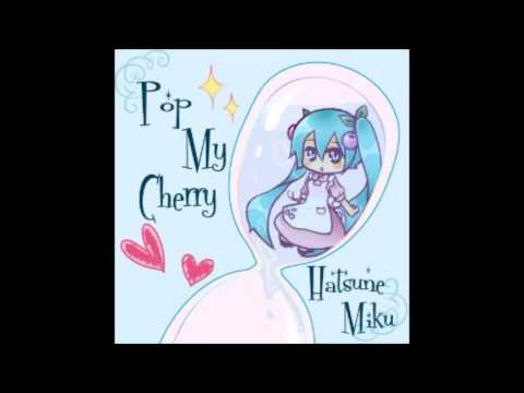 Pop My Cherry (Hatsune Miku)