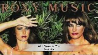 All I Want is You - Roxy Music