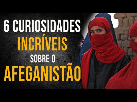 6 Curiosidades Incríveis Sobre o Afeganistão