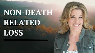 012: Isn&#39;t Grieving Just For When Someone Dies? Non-Death Related Losses