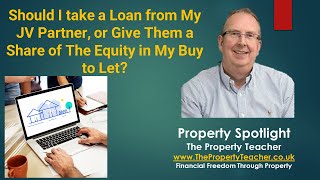 Should I take a Loan from My JV Partner, or Give them a Share of The Equity in my Buy to let?