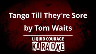 Tom Waits - Tango Till They're Sore [KARAOKE - UPGRADED VIDEO]