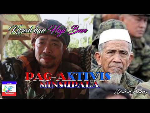 KISSAH KAN HAJI BAN  ⚔⚔ PAG-AKTIVIS 🏡 LUPAH SUG
