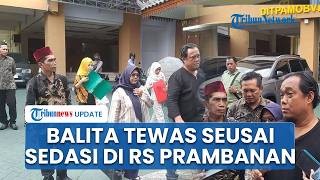 Balita 3 Tahun Meninggal usai Sedasi CT Scan di RSUD Prambanan, Keluarga Laporkan Dugaan Malpraktik