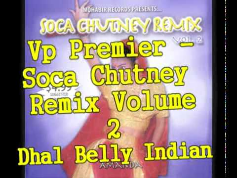 Vp Premier - Dhal Belly Indian - Soca Chutney Remix Volume 2