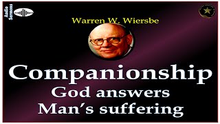 WARREN WIERSBE | AUDIO BIBLE STUDY | PART 2 | GOD'S ANSWER TO MAN'S SUFFERING | "COMPANIONSHIP" |AES