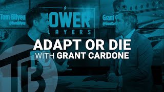 Adapt or Die | Power Players with Grant Cardone | Tom Bilyeu Theory 018