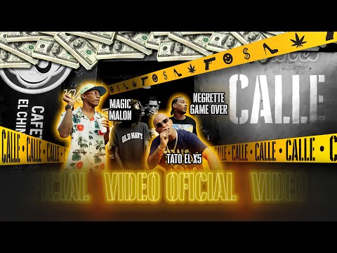 TATO EL X5 ( EL ÑAÑO )- CALLE FT NEGRETTE GAME OVER ❌ MAGIG MALON - DIR.@CHRISFiILMS