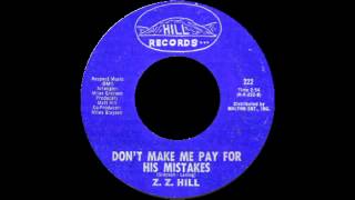 Z.Z. Hill - Don&#39;t Make Me Pay For His Mistakes