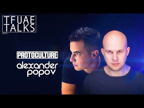 TFUAE TALKS with Alexander Popov & Protoculture