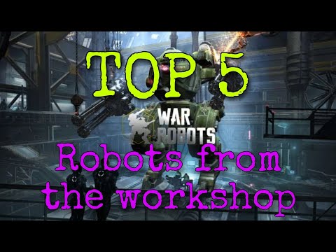 War Robots TOP 5 Robots From The Workshop