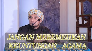 Download lagu JANGAN MEREMEHKAN KEUNTUNGAN AGAMA | HABIB JAMAL BIN TOHA BA'AGIL mp3