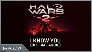 Halo Wars 2 - &quot;I Know You&quot; (Official Audio)