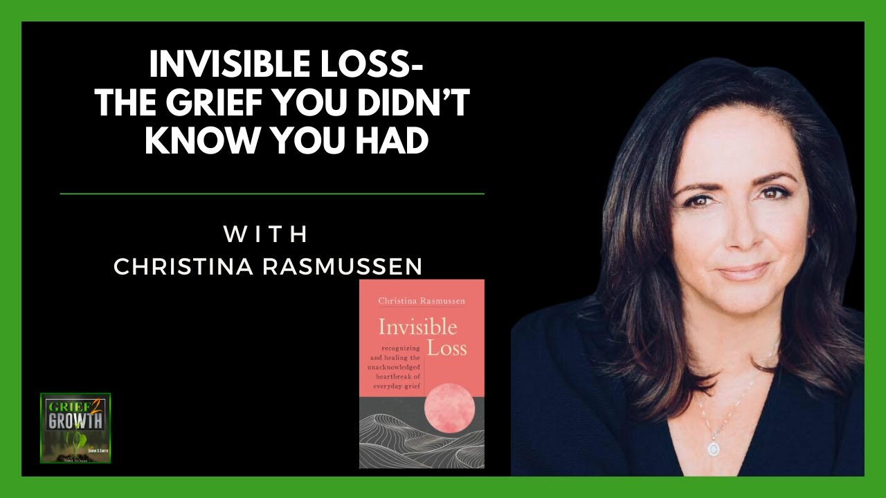 Invisible Loss- The Grief You Didn't Know You Had- Christina Rasmussen EP 382