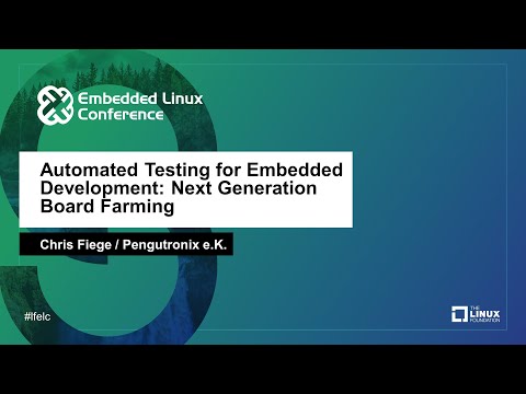 Automated Testing for Embedded Development: Next Generation Board Farming - Chris Fiege