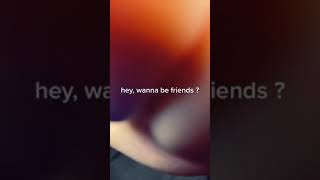 Wanna Be Friends??? #shorts #foryou
