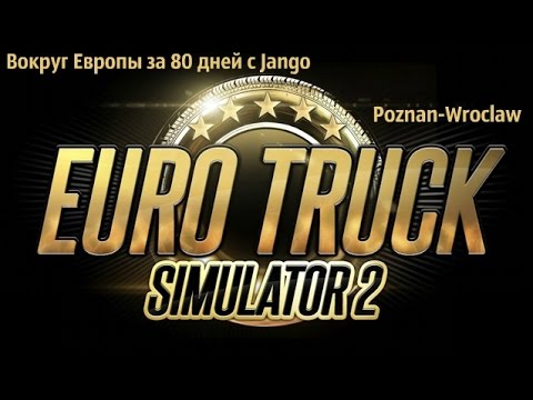 Euro Truck Simulator 2 #4 "Poznan-Wroclaw"