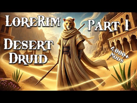LoreRim 4.0 | Desert Druid | Part 1
