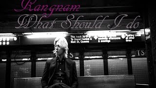 Kangnam - What should I do [Sub esp + Rom + Han]