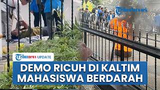 Kepala Mahasiswa Bocor Imbas Aksi Unjuk Rasa Ricuh di Kantor Gubernur Kaltim, 3 Orang Pingsan
