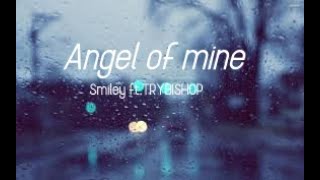 Smiley ft.TRYBISHOP -Angel of mine(lyrics)
