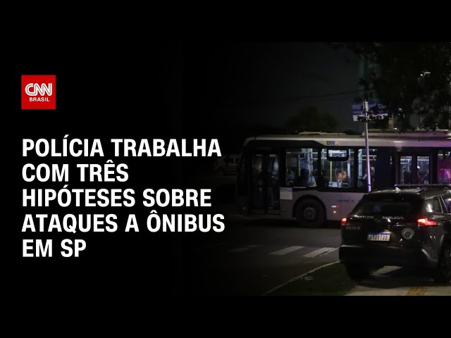 Ataques a ônibus em São Paulo: veja as linhas de investigação da polícia | LIVE CNN
