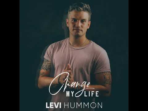 Levi Hummon — "Change My Life" (Official Audio)