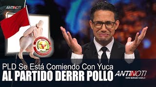 PLD Está Comiendo Pollo En Estos Días – #Antinoti Julio 11 2018