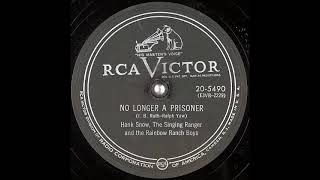 No Longer a Prisoner ~ Hank Snow, The Singing Ranger and The Rainbow Ranch Boys (1953)