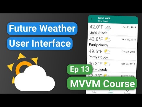 Android Kotlin: Forecast App 13 - Future Weather UI - MVVM Tutorial Course