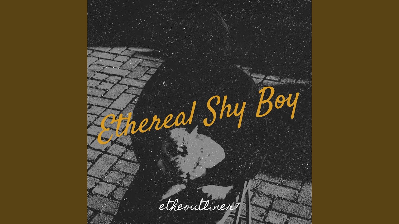 etheoutliner7 - Ethereal Shy Boy