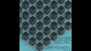 We Are Electric: Gary Numan Revisited (Full Album)