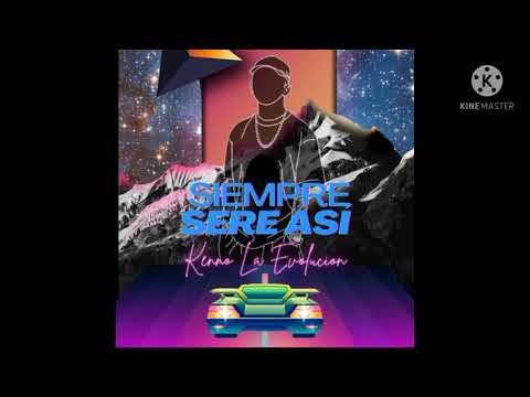 kenno la evolución - Siempre Seré Asi