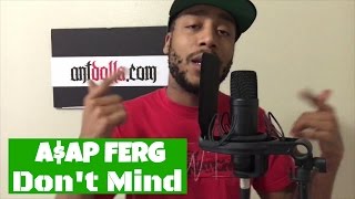 ASAP Ferg French Montana Fabolous - Don&#39;t Mind(REMIX/COVER FREESTYLE) Clean Lyrics  #202