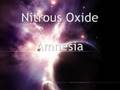 Amnesia by Nitrous Oxide
