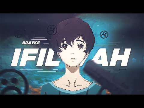 Brayke - IFILWAH (AMV)