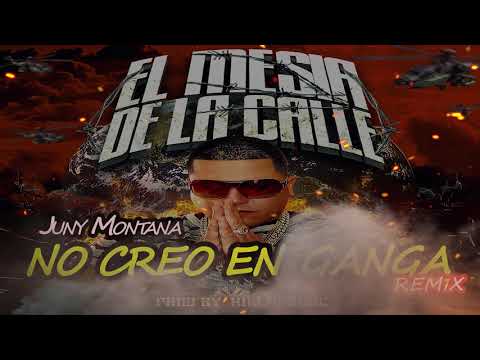 Juny Montana - No Creo En Ganga (Ganga Remix)