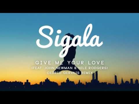 Sigala - Give Me Your Love ft. John Newman, Nile Rodgers (Cedric Gervais Remix)