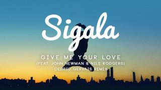 Sigala - Give Me Your Love ft. John Newman, Nile Rodgers (Cedric Gervais Remix)