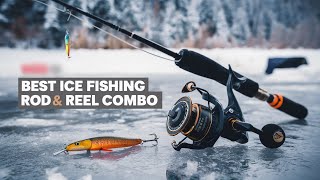 🔥 Best Ice Fishing Rod and Reel Combo in 2024 ☑️ TOP 5 ☑️