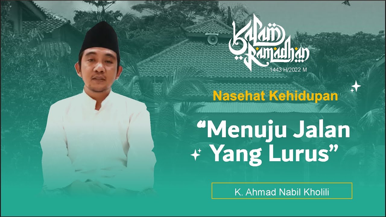 KALAM RAMADHAN | MENUJU JALAN YANG LURUS | K. AHMAD NABIL KHOLILI