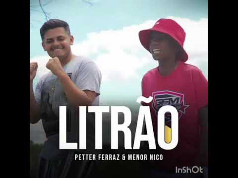 Petter Ferraz e Menor Nico  -  Litrão