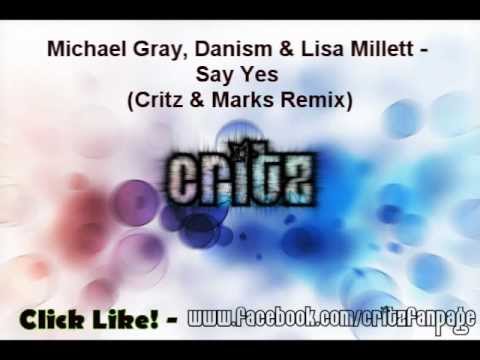 Michael Gray, Danism & Lisa Millett - Say Yes (Critz & Marks Remix)