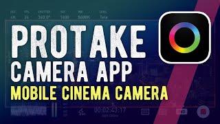 PROTAKE Mobile Cinema Camera app review // Smartphone Filmmaking