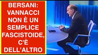 BERSANI: VANNACCI NON È UN SEMPLICE FASCISTOIDE, C'È DELL'ALTRO
