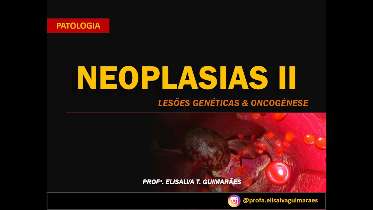 Neoplasias II - Lesões genéticas e oncogênese (Parte I)