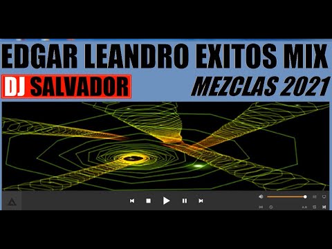 EDGAR LEANDRO EXITOS MIX [Mezclas Dj Salvador 2021]