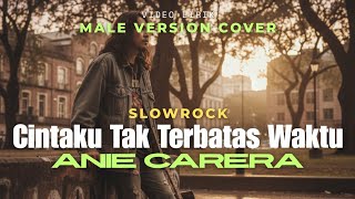 Download lagu Cintaku Tak Terbatas Waktu (Cover Pria) – Versi Slowrock Paling Menyentuh | Anie Carera Cover 2025 mp3